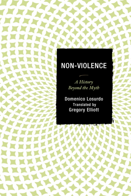 Non-Violence : A History Beyond the Myth, Hardback Book