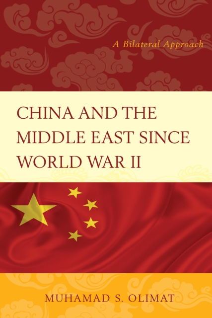 China and the Middle East Since World War II : A Bilateral Approach, Paperback / softback Book