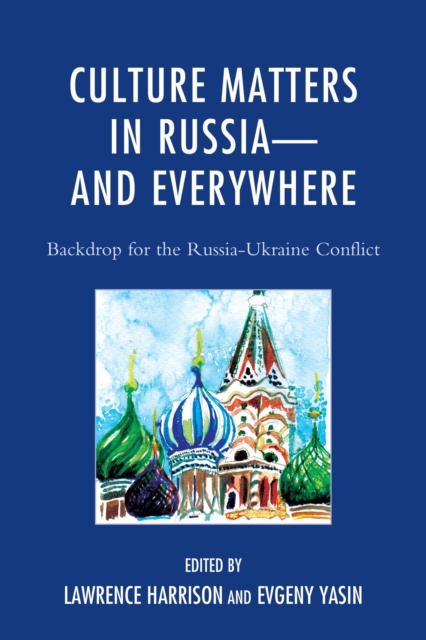 Culture Matters in Russia-and Everywhere : Backdrop for the Russia-Ukraine Conflict, Paperback / softback Book