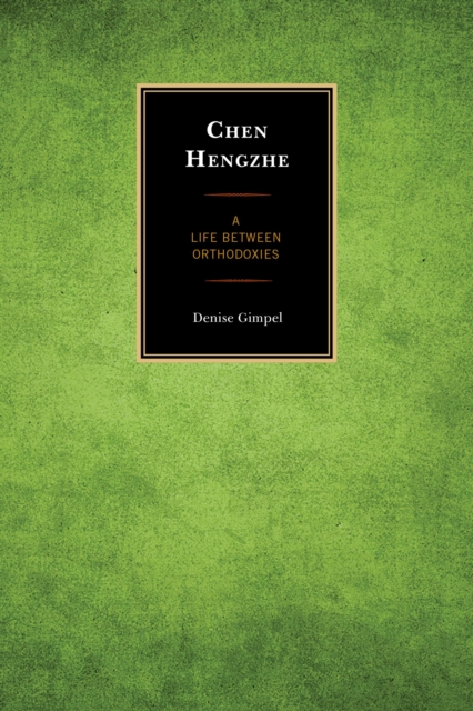 Chen Hengzhe : A Life Between Orthodoxies, Hardback Book