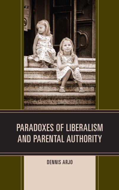 Paradoxes of Liberalism and Parental Authority, Hardback Book
