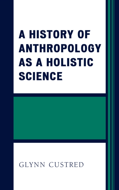 A History of Anthropology as a Holistic Science, Paperback / softback Book