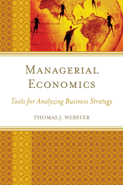 Managerial Economics : Tools for Analyzing Business Strategy, Paperback / softback Book