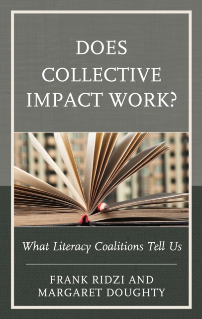 Does Collective Impact Work? : What Literacy Coalitions Tell Us, Hardback Book