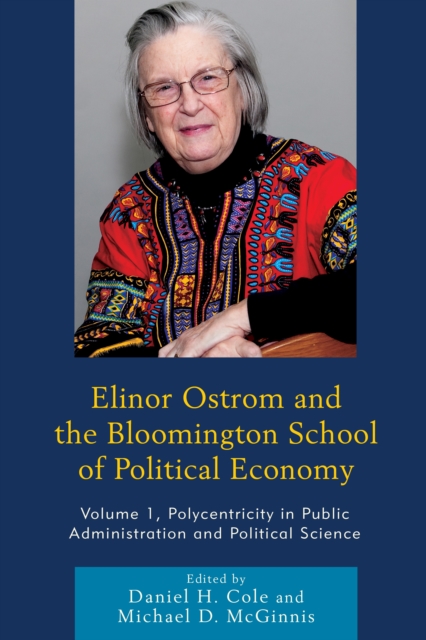 Elinor Ostrom and the Bloomington School of Political Economy : Polycentricity in Public Administration and Political Science, Paperback / softback Book