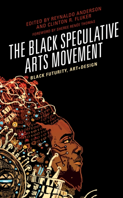 The Black Speculative Arts Movement : Black Futurity, Art+Design, Paperback / softback Book