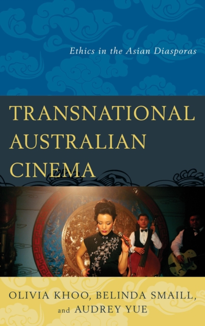 Transnational Australian Cinema : Ethics in the Asian Diasporas, Paperback / softback Book