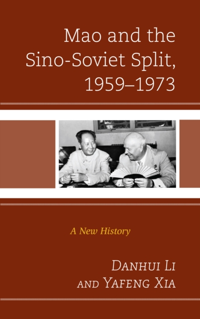 Mao and the Sino-Soviet Split, 1959–1973 : A New History, Hardback Book