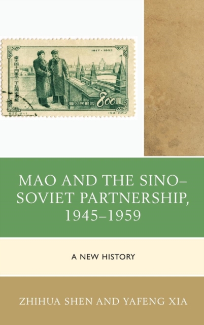 Mao and the Sino-Soviet Partnership, 1945-1959 : A New History, Hardback Book