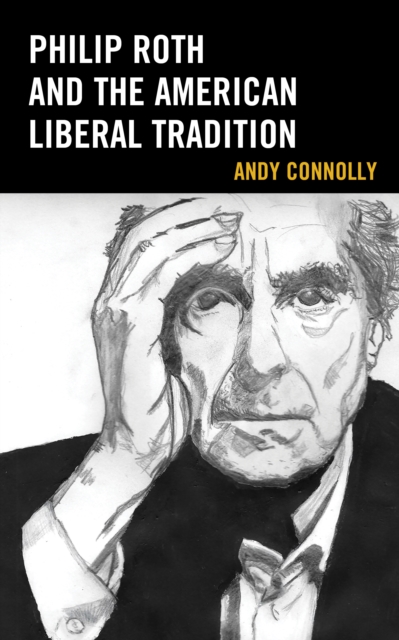 Philip Roth and the American Liberal Tradition, Hardback Book