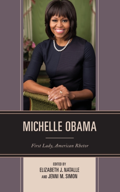 Michelle Obama : First Lady, American Rhetor, Hardback Book