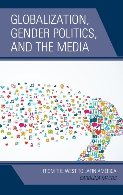 Globalization, Gender Politics, and the Media : From the West to Latin America, Paperback / softback Book