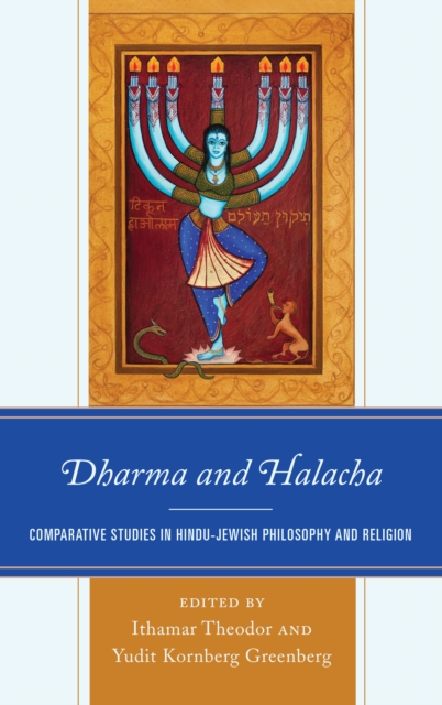 Dharma and Halacha : Comparative Studies in Hindu-Jewish Philosophy and Religion, Hardback Book