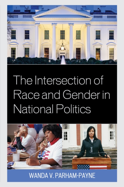 The Intersection of Race and Gender in National Politics, Paperback / softback Book