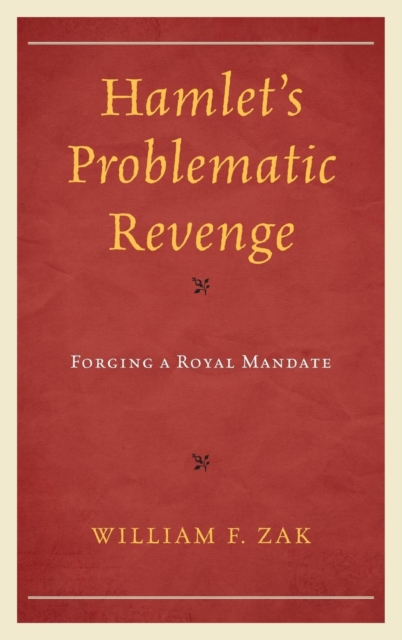Hamlet's Problematic Revenge : Forging a Royal Mandate, Hardback Book
