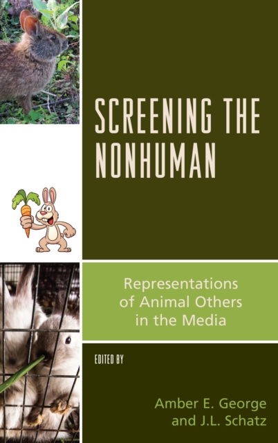 Screening the Nonhuman : Representations of Animal Others in the Media, Hardback Book