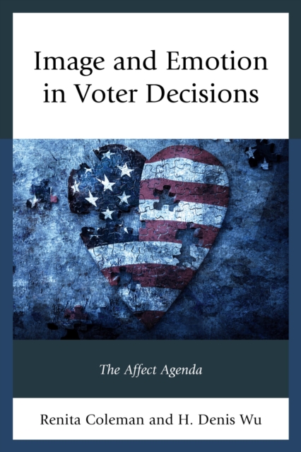 Image and Emotion in Voter Decisions : The Affect Agenda, Paperback / softback Book