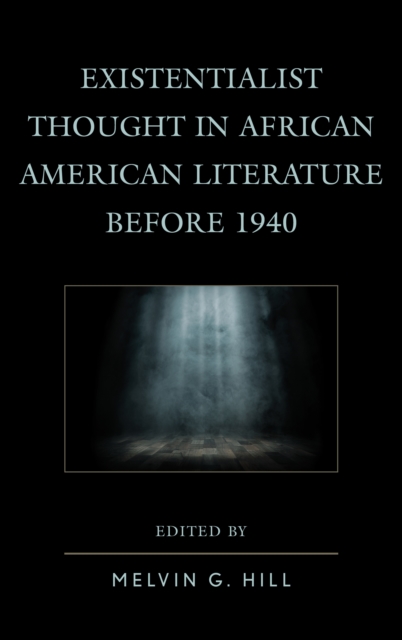 Existentialist Thought in African American Literature before 1940, Hardback Book