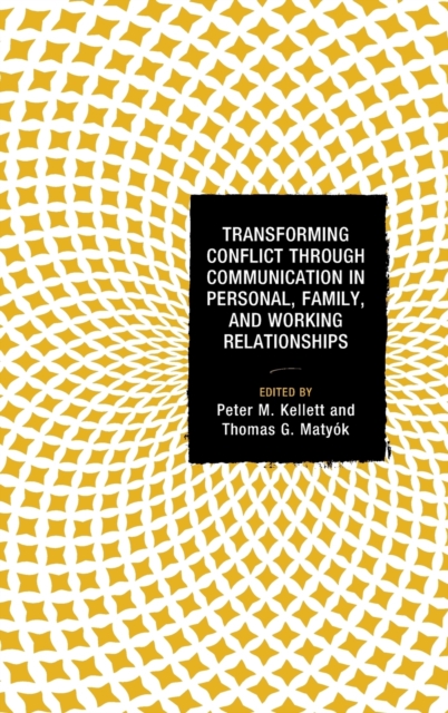 Transforming Conflict through Communication in Personal, Family, and Working Relationships, Hardback Book
