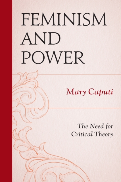 Feminism and Power : The Need for Critical Theory, Paperback / softback Book