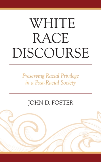 White Race Discourse : Preserving Racial Privilege in a Post-Racial Society, Paperback / softback Book