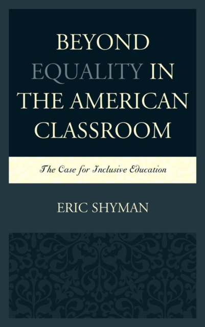 Beyond Equality in the American Classroom : The Case for Inclusive Education, Paperback / softback Book