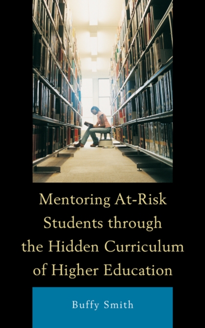 Mentoring At-Risk Students through the Hidden Curriculum of Higher Education, Paperback / softback Book