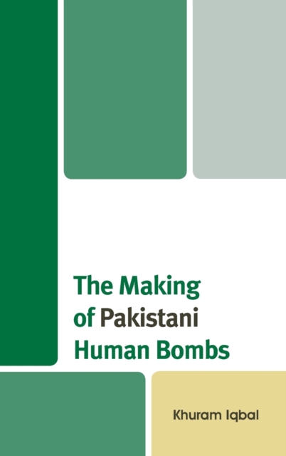 The Making of Pakistani Human Bombs, Hardback Book