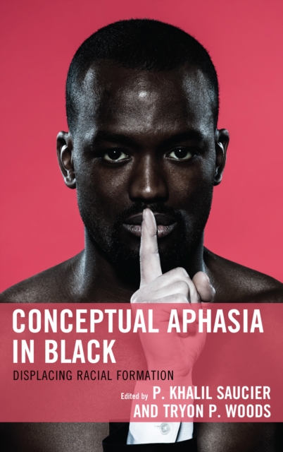 Conceptual Aphasia in Black : Displacing Racial Formation, Hardback Book