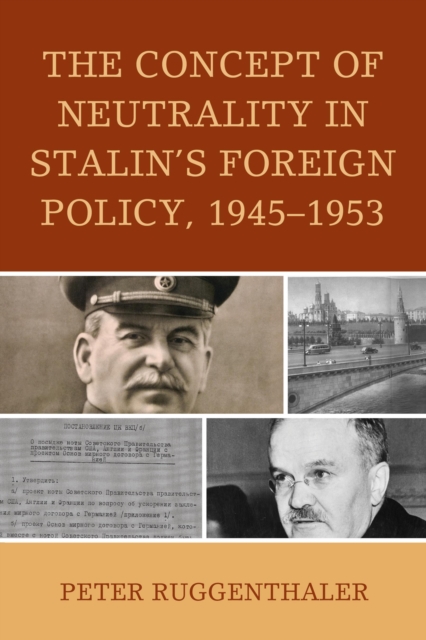 The Concept of Neutrality in Stalin's Foreign Policy, 1945-1953, Hardback Book