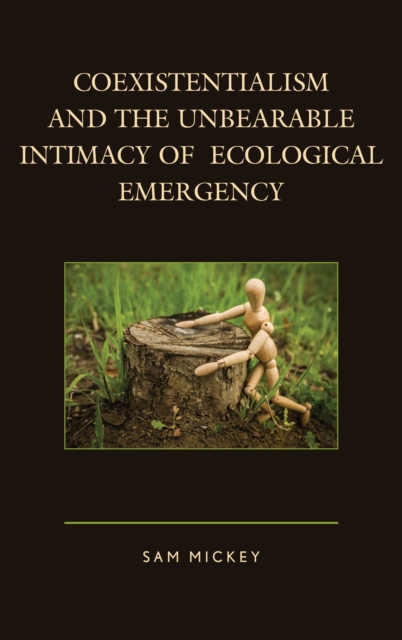 Coexistentialism and the Unbearable Intimacy of Ecological Emergency, Hardback Book