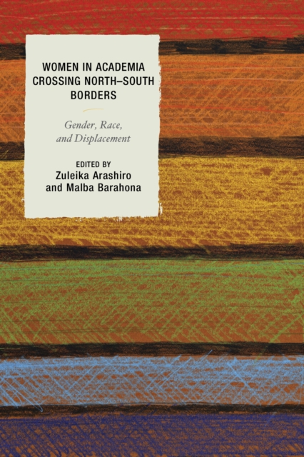 Women in Academia Crossing North–South Borders : Gender, Race, and Displacement, Paperback / softback Book