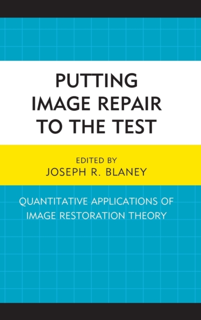 Putting Image Repair to the Test : Quantitative Applications of Image Restoration Theory, Hardback Book