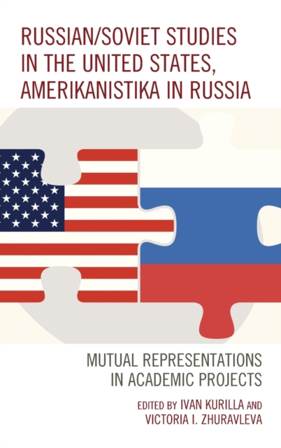 Russian/Soviet Studies in the United States, Amerikanistika in Russia : Mutual Representations in Academic Projects, Hardback Book