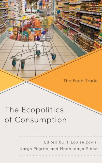 The Ecopolitics of Consumption : The Food Trade, Hardback Book