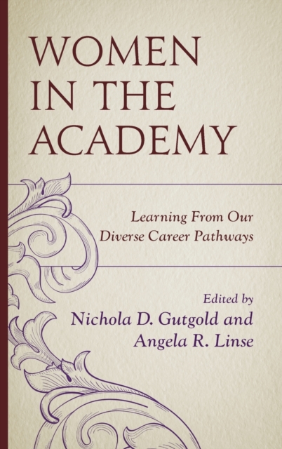Women in the Academy : Learning From Our Diverse Career Pathways, Hardback Book