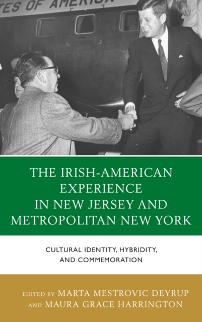 The Irish-American Experience in New Jersey and Metropolitan New York : Cultural Identity, Hybridity, and Commemoration, Paperback / softback Book