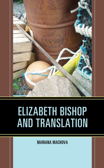 Elizabeth Bishop and Translation, Hardback Book