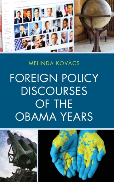 Foreign Policy Discourses of the Obama Years, Hardback Book