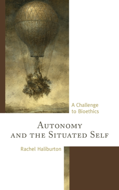 Autonomy and the Situated Self : A Challenge to Bioethics, Paperback / softback Book