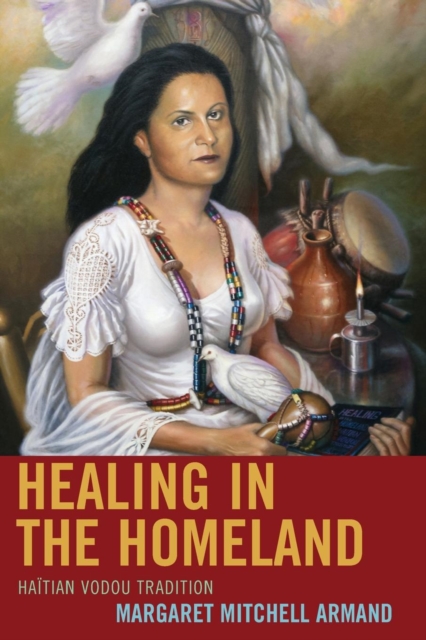 Healing in the Homeland : Haitian Vodou Tradition, Paperback / softback Book