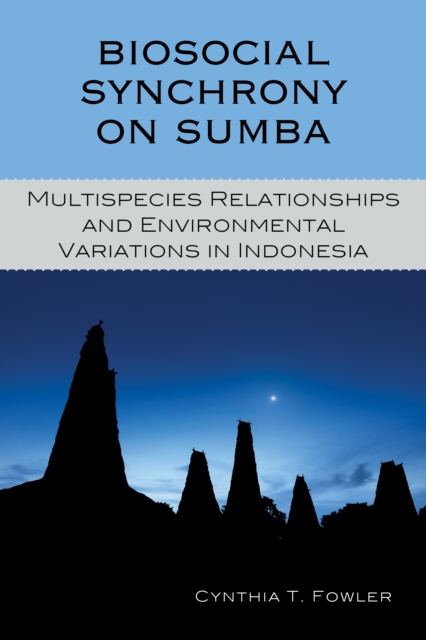 Biosocial Synchrony on Sumba : Multispecies Relationships and Environmental Variations in Indonesia, Paperback / softback Book