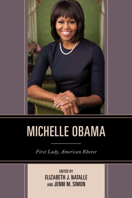 Michelle Obama : First Lady, American Rhetor, Paperback / softback Book