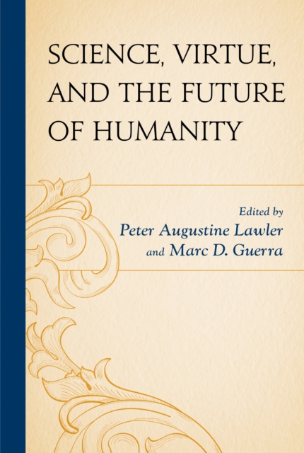 Science, Virtue, and the Future of Humanity, Paperback / softback Book
