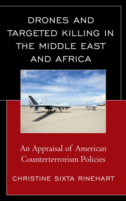 Drones and Targeted Killing in the Middle East and Africa : An Appraisal of American Counterterrorism Policies, Hardback Book