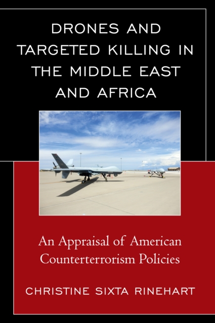 Drones and Targeted Killing in the Middle East and Africa : An Appraisal of American Counterterrorism Policies, Paperback / softback Book