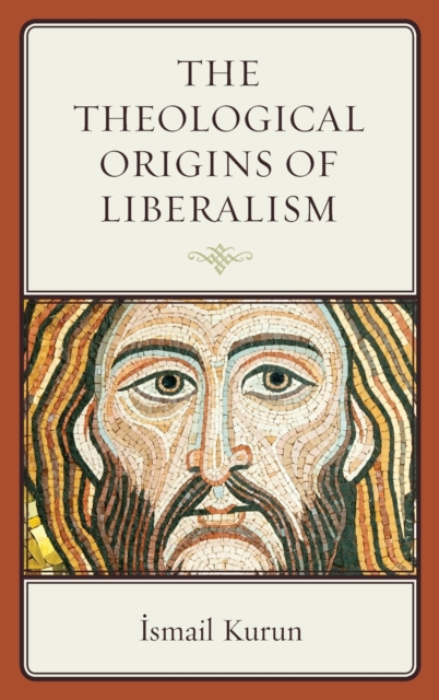 The Theological Origins of Liberalism, Hardback Book