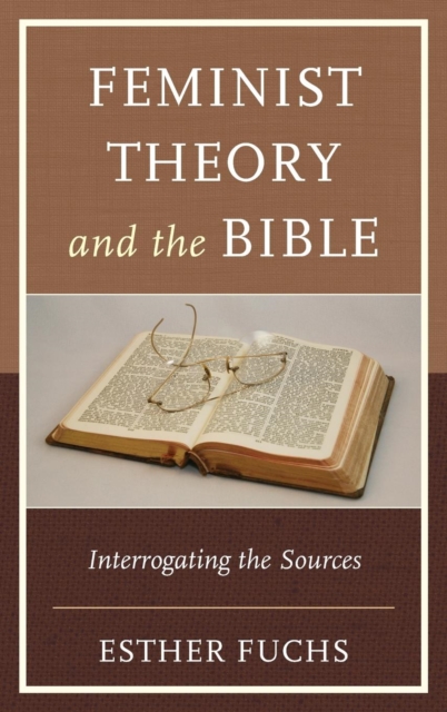 Feminist Theory and the Bible : Interrogating the Sources, Hardback Book