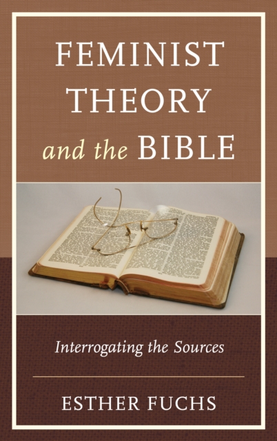 Feminist Theory and the Bible : Interrogating the Sources, Paperback / softback Book