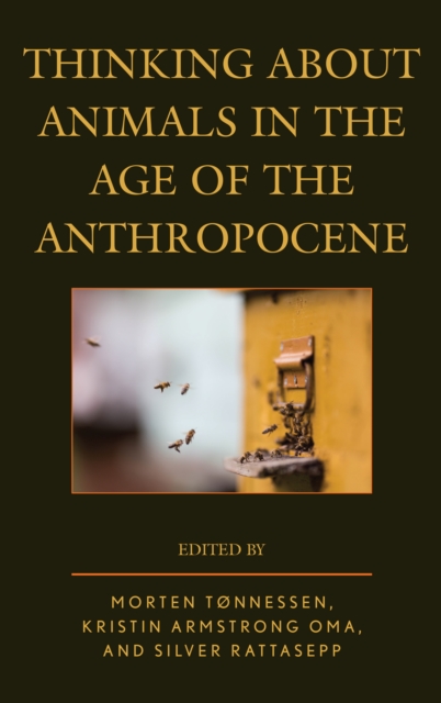 Thinking about Animals in the Age of the Anthropocene, Hardback Book